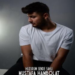 Mustafa Hambolat&nbsp;Huzurum Sende Saklı