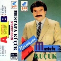 Mustafa Küçük&nbsp;Neredesin