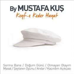 Mustafa Kuş&nbsp;Keyfe Keder Hayat