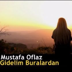 Mustafa Oflaz&nbsp;Gidelim Buralardan