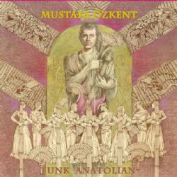 Mustafa Özkent&nbsp;Funk Anatolian