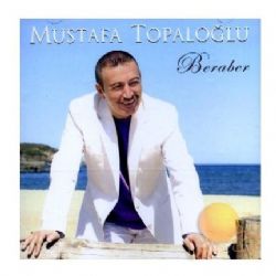 Mustafa Topaloğlu&nbsp;Beraber