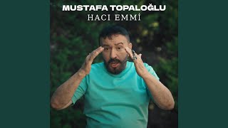 Mustafa Topaloğlu&nbsp;Hacı Emmi