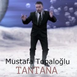 Mustafa Topaloğlu&nbsp;Tantana