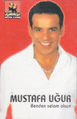 Mustafa Uğur&nbsp;Benden Selam Olsun
