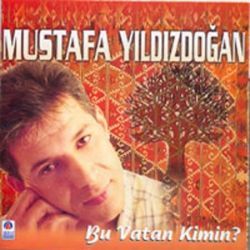 Mustafa Yıldızdoğan&nbsp;Bu Vatan Kimin