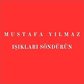 Mustafa Yılmaz&nbsp;Işıkları Söndürün