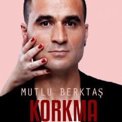 Mutlu Berktaş&nbsp;Korkma