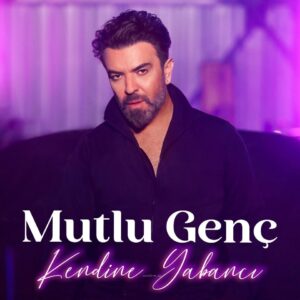 Mutlu Genç&nbsp;Kendine Yabancı