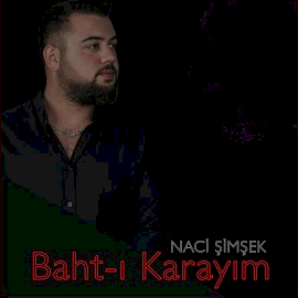 Naci Şimşek&nbsp;Bahtı Karayım