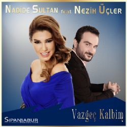 Nadide Sultan&nbsp;Vazgeç Kalbim (Single)