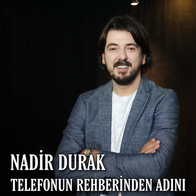 Nadir Durak&nbsp;Telefonun Rehberinden Adını
