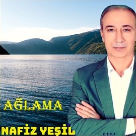 Nafiz Yeşil&nbsp;Ağlama