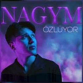 Nagym&nbsp;Özlüyor