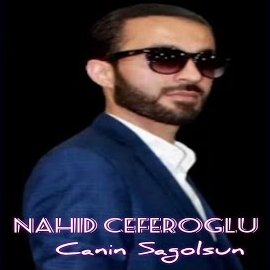 Nahid Ceferoğlu&nbsp;Canın Sağolsun