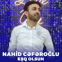 Nahid Ceferoğlu&nbsp;Eşq Olsun