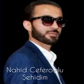 Nahid Ceferoğlu&nbsp;Şehidim