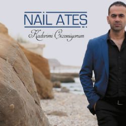 Nail Ateş&nbsp;Kaderimi Çizemiyorum