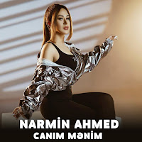 Narmin Ahmed&nbsp;Canım Menim