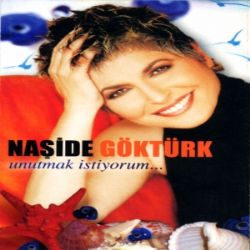 Naşide Göktürk&nbsp;Unutmak İstiyorum