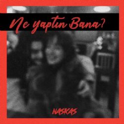 Naskas&nbsp;Ne Yaptın Bana