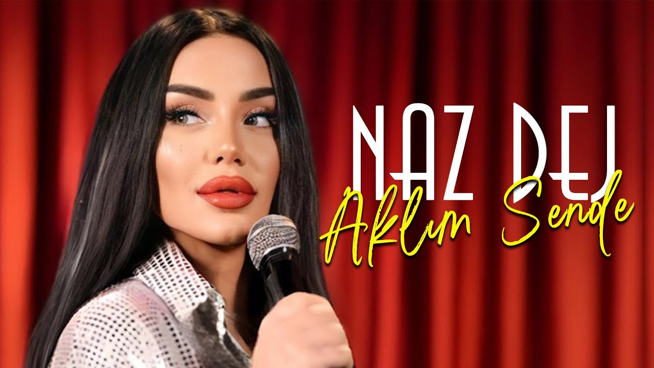 Naz Dej&nbsp;Aklım Sende