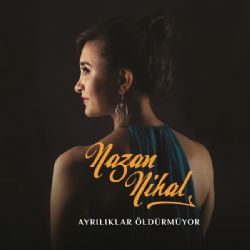 Nazan Nihal&nbsp;Ayrılıklar Öldürmüyor
