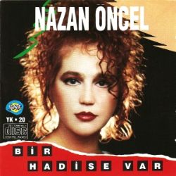 Nazan Öncel&nbsp;Bir Hadise Var