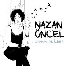 Nazan Öncel&nbsp;Durum Şarkıları