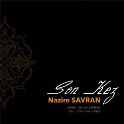 Nazire Savran&nbsp;Son Kez
