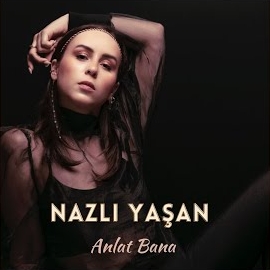 Nazlı Yaşan&nbsp;Anlat Bana