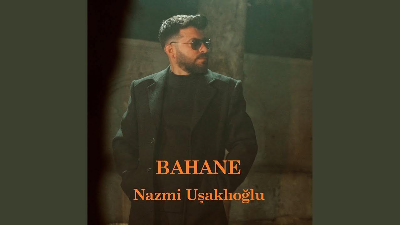 Nazmi Uşaklıoğlu&nbsp;Bahane