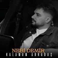 Nebi Demir&nbsp;Kalamam Arkadaş