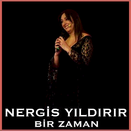 Nergis Yıldırır&nbsp;Bir Zaman