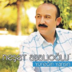 Neşet Abalıoğlu&nbsp;Yüreğin Yansın