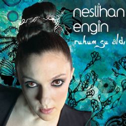 Neslihan Engin&nbsp;Ruhum Su Aldı
