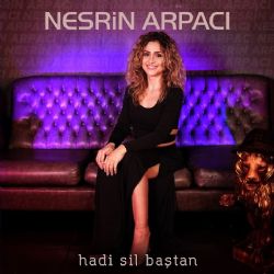 Nesrin Arpacı&nbsp;Hadi Sil Baştan