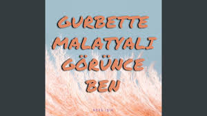 Neva Işık&nbsp;Gurbette Malatyalı Görünce Ben