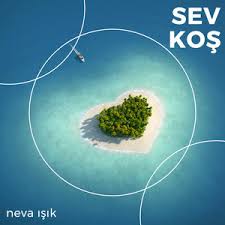 Neva Işık&nbsp;Sev Koş