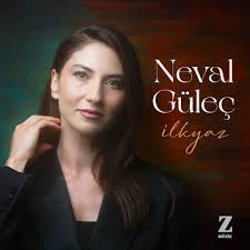 Neval Güleç&nbsp;İlkyaz