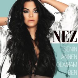 Nez&nbsp;Senin Annen Olamam Ben