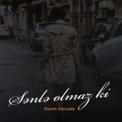 Nezrin Velizade&nbsp;Senle Olmaz Ki