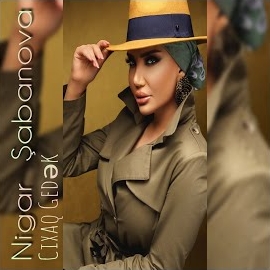 Nigar Sabanova&nbsp;Çıxaq Gedek