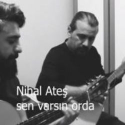 Nihal Ateş&nbsp;Sen Varsın Orda