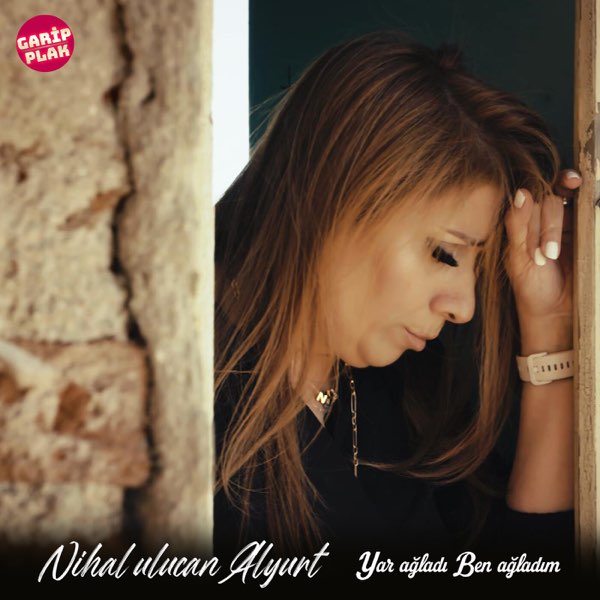 Nihal Ulucan Alyurt&nbsp;Yar Ağladı Ben Ağladım