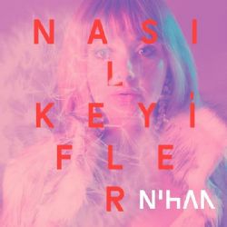 Nihan&nbsp;Nasıl Keyifler