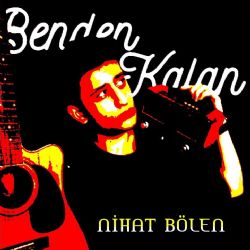 Nihat Bölen&nbsp;Benden Kalan