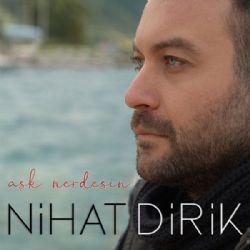 Nihat Dirik&nbsp;Aşk Nerdesin
