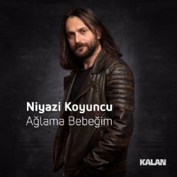 Niyazi Koyuncu&nbsp;Ağlama Bebeğim