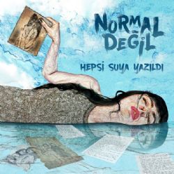 Normal Değil&nbsp;Hepsi Suya Yazıldı